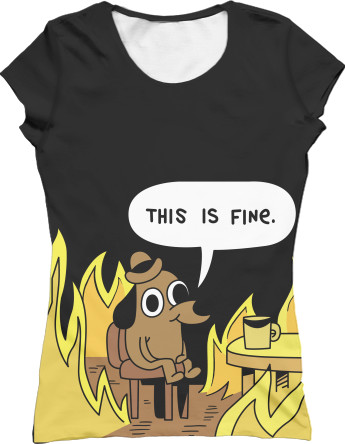 Women's T-Shirt 3D - This is fine - Mfest