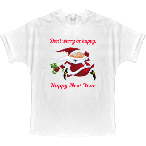 T-shirt Oversize - Don't worry be happy. Happy New Year - Mfest