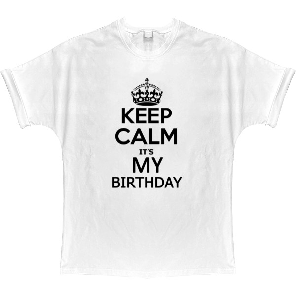 Футболка Оверсайз - Keep calm its my birthday - Mfest