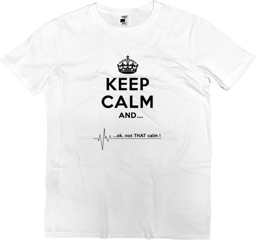 Keep calm and not that calm