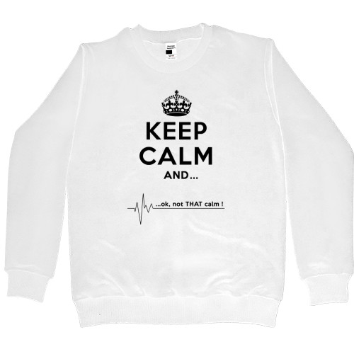 Keep calm and not that calm