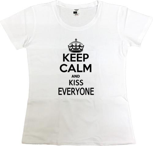 Keep calm and kiss everyone