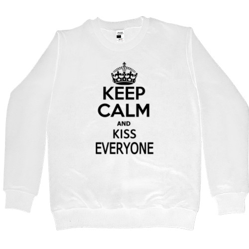 Keep calm and kiss everyone