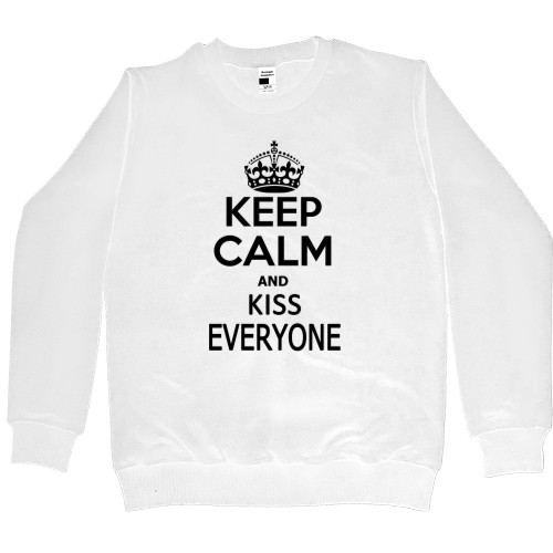 Keep calm and kiss everyone