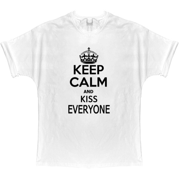 Keep calm and kiss everyone