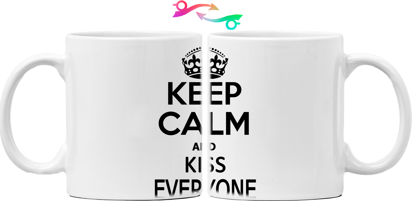 Keep calm and kiss everyone