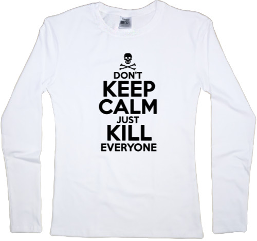 Футболка з Довгим Рукавом Жіноча - Dont keep calm just kill everyone - Mfest