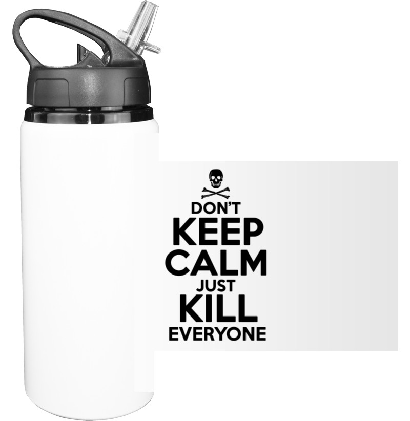 Dont keep calm just kill everyone