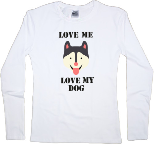 Women's Longsleeve Shirt - love me love my dog - Mfest