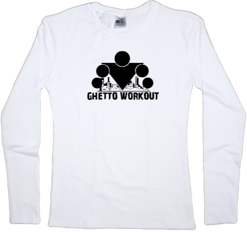 Women's Longsleeve Shirt - Ghetto workout - Mfest