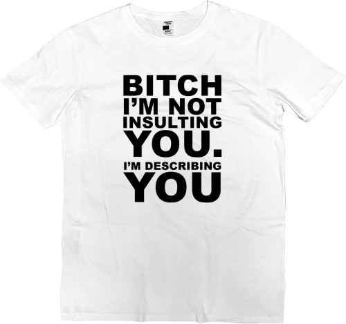 Men’s Premium T-Shirt - BITCH 2 - Mfest