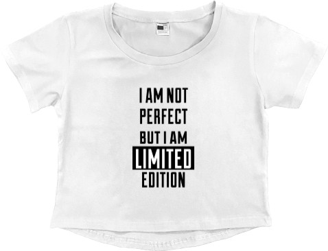 i am not perfect but i'm limited edition