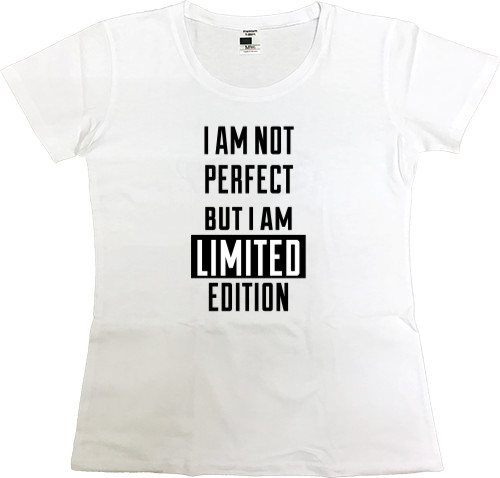 i am not perfect but i'm limited edition