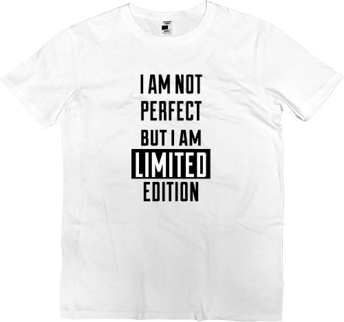 i am not perfect but i'm limited edition