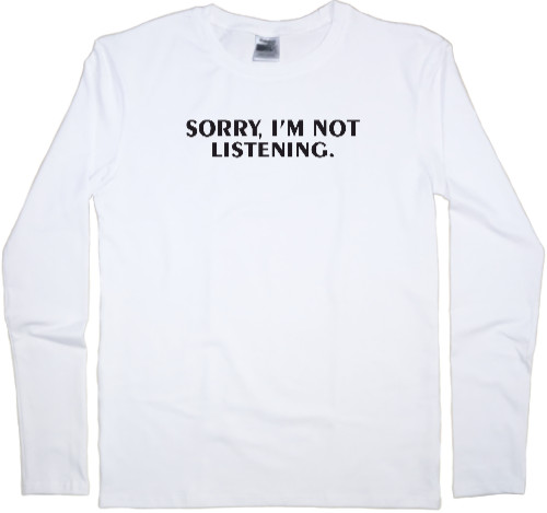 Men's Longsleeve Shirt - sorry, i'm not listening - Mfest