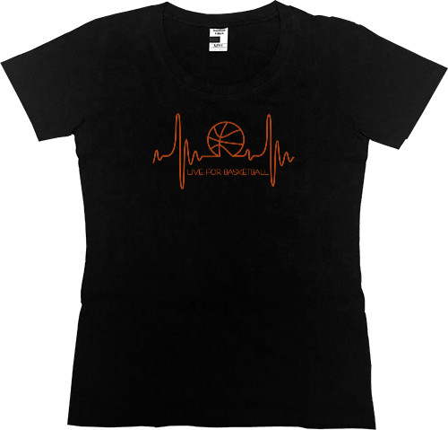 Women's Premium T-Shirt - LIVE FOR BASKETBALL - Mfest