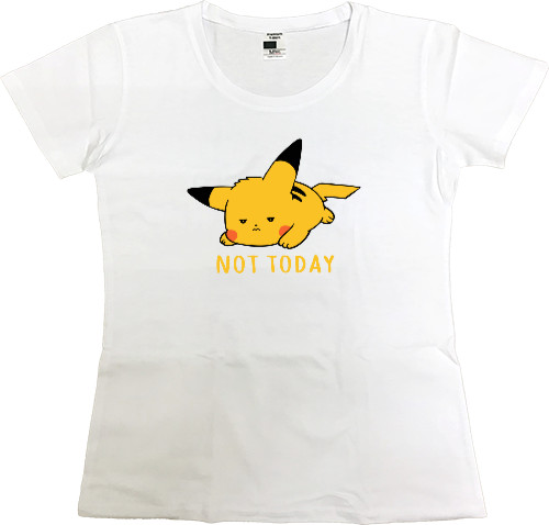 Women's Premium T-Shirt - not today - Mfest