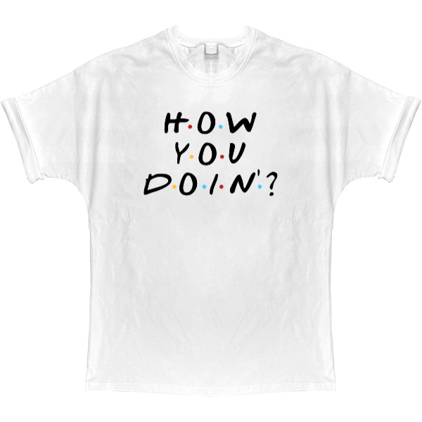 T-shirt Oversize - how you doin - Mfest