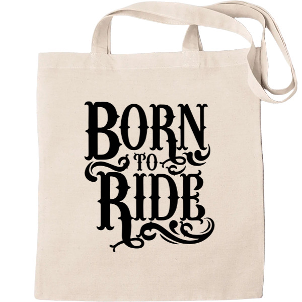 Born to ride