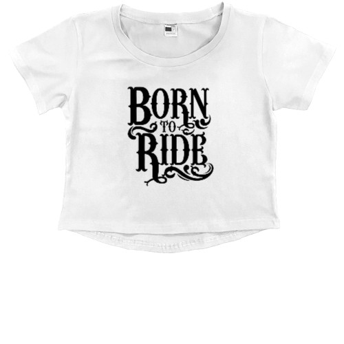 Кроп - топ Премиум Детский - Born to ride - Mfest