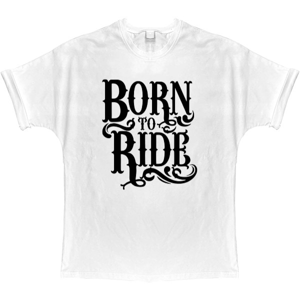 Born to ride