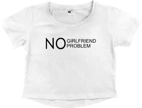 No girlfriend no problem