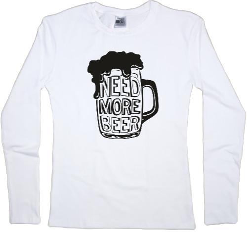 Women's Longsleeve Shirt - Need More Beer - Mfest