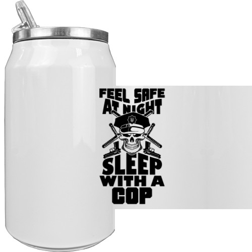 Aluminum Can - FEEL SAFE TONIGHT SLEEP WITH A COP - Mfest