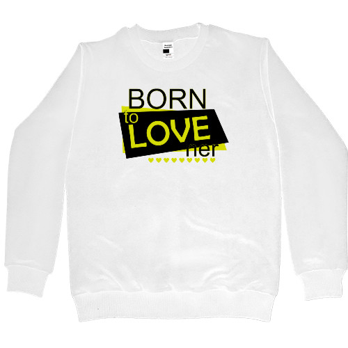 Women's Premium Sweatshirt - Born to love her - Mfest