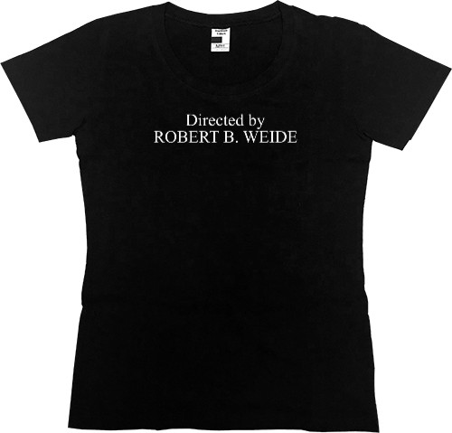 Women's Premium T-Shirt - Directed by ROBERT B. WEIDE - Mfest