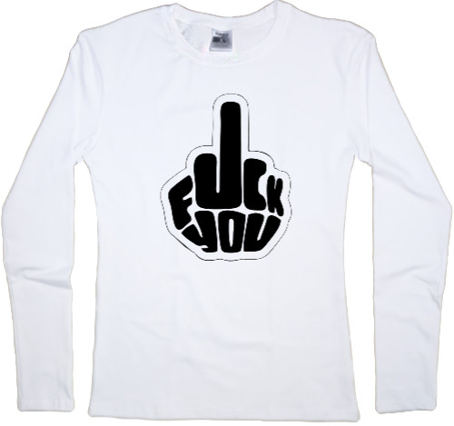 Women's Longsleeve Shirt - F.CK YOU - Mfest