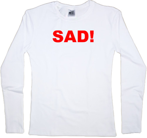 Women's Longsleeve Shirt - SAD! - Mfest