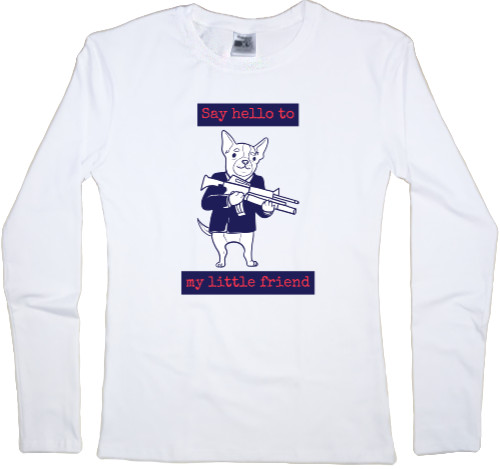 Women's Longsleeve Shirt - Say hello to my little friend - Mfest