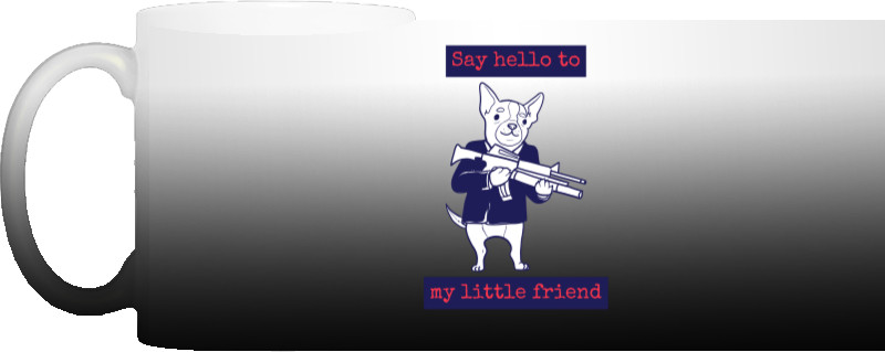 Say hello to my little friend