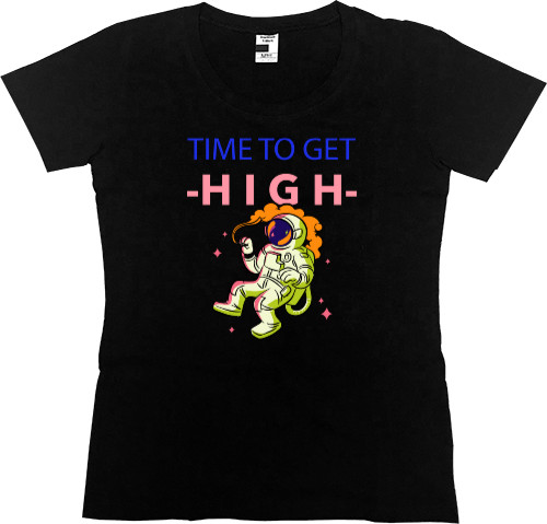 Women's Premium T-Shirt - TIME TO GET HIGH - Mfest