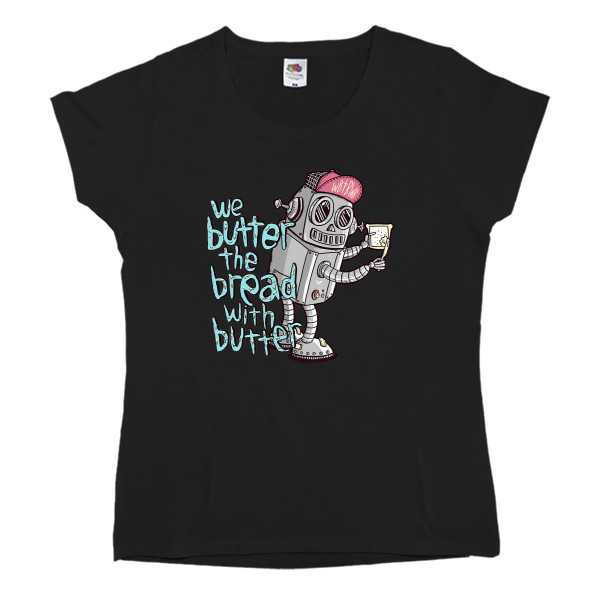 Women's T-shirt Fruit of the loom - We Butter The Bread With Butter - Mfest