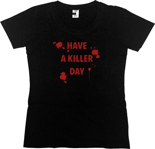 Have a killer day