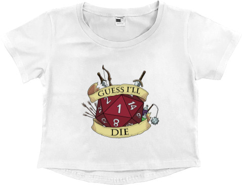 Women's Cropped Premium T-Shirt - Dungeons and Dragons Guess I'll Die - Mfest