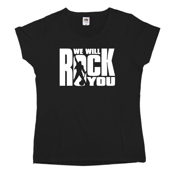 We will rock you