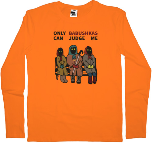 Women's Longsleeve Shirt - Оnly babushkas can judge me - Mfest