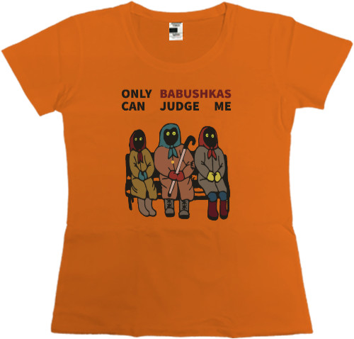 Women's Premium T-Shirt - Оnly babushkas can judge me - Mfest