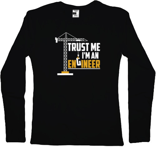 Women's Longsleeve Shirt - Trust me I`m engineer - Mfest