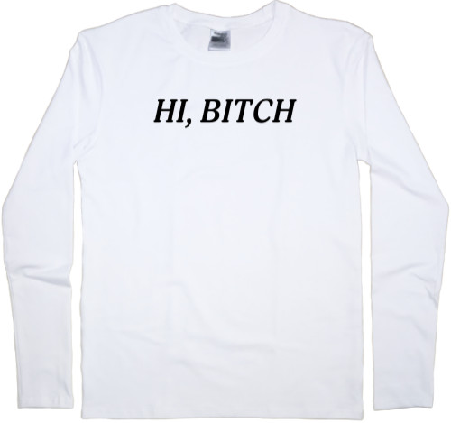 Men's Longsleeve Shirt - Hi, bitch - Mfest