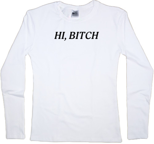 Women's Longsleeve Shirt - Hi, bitch - Mfest