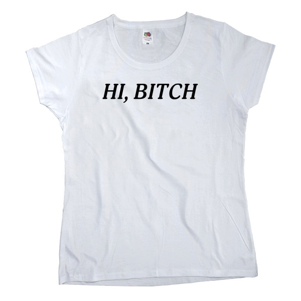 Women's T-shirt Fruit of the loom - Hi, bitch - Mfest