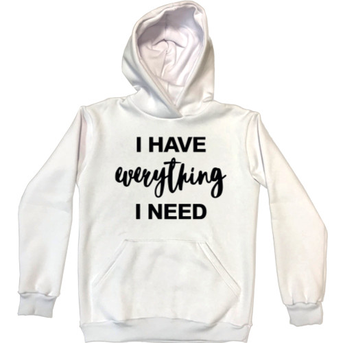 Unisex Hoodie - I HAVE EVERYTHING I NEED - Mfest