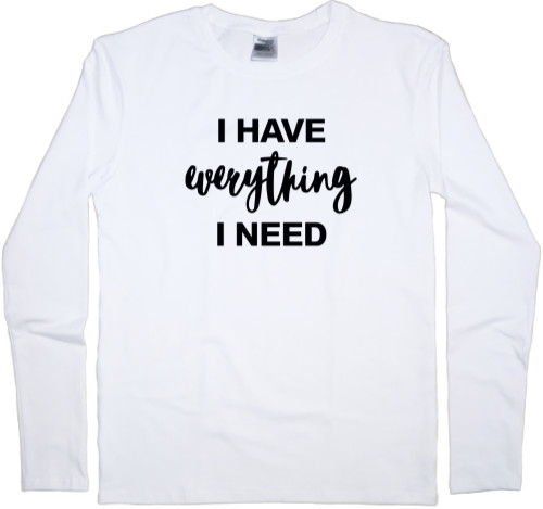 Kids' Longsleeve Shirt - I HAVE EVERYTHING I NEED - Mfest