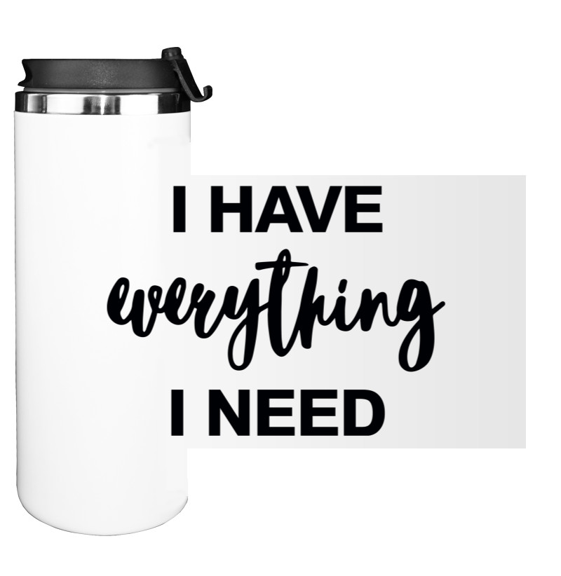 I HAVE EVERYTHING I NEED