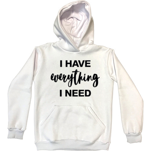 Kids' Premium Hoodie - I HAVE EVERYTHING I NEED - Mfest