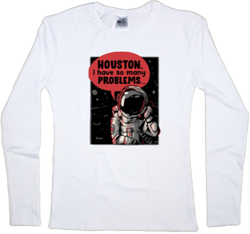 Women's Longsleeve Shirt - Houston, I have so many problems... - Mfest